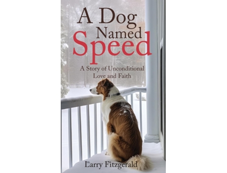 Livro A Dog Named Speed A Story of Unconditional Love and Faith de Larry Fitzgerald (Inglês)