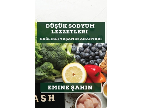 Livro Düsük Sodyum Lezzetleri Saglikli Yasamin Anahtari de Emine Sahin (Inglês)