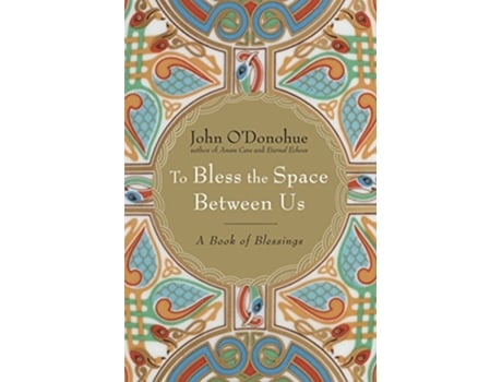 Livro To Bless the Space Between Us de John O'Donohue (Inglês - Capa Dura)