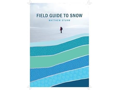 Livro A Field Guide to Snow de Matthew Sturm (Inglês)