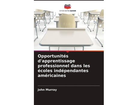 Livro Opportunités dapprentissage professionnel dans les écoles indépendantes américaines French Edition de John Murray (Francês)