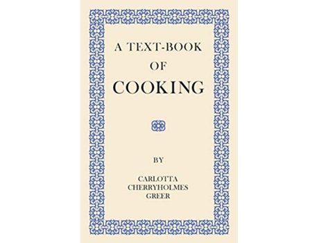 Livro A TextBook of Cooking de Carlotta Cherryholmes Greer (Inglês)