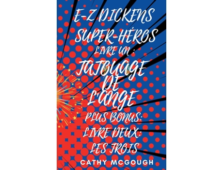 Livro E-Z DICKENS SUPER-HÉROS LIVRES UN ET DEUX FRENCH EDITION TATOUAGE DE LANGE LES TROIS de Cathy McGough (Inglês)