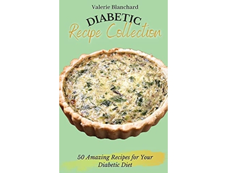 Livro Diabetic Recipe Collection 50 Amazing Recipes for Your Diabetic Diet de Valerie Blanchard (Inglês)