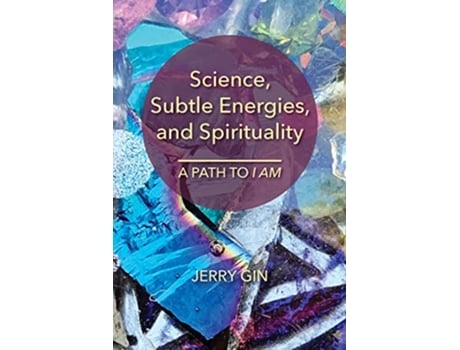 Livro Science, Subtle Energies, and Spirituality de Jerry Gin (Inglês)