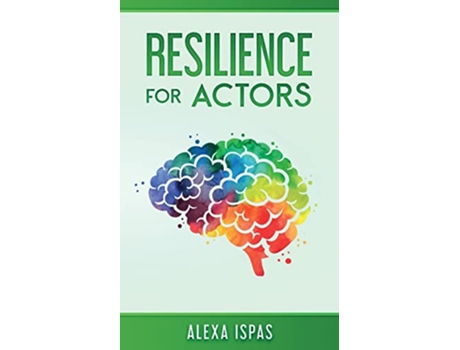 Livro Resilience for Actors Psychology for Actors Series de Alexa Ispas (Inglês)