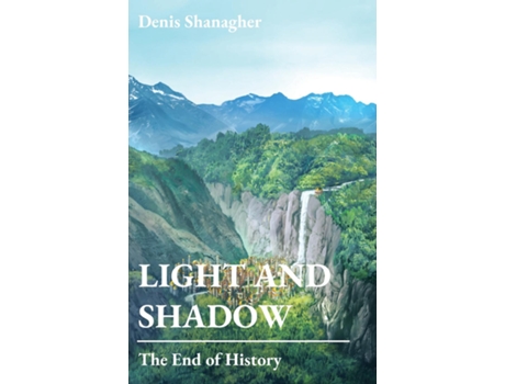 Livro Light And Shadow The End Of History De Denis Shanagher (inglês)