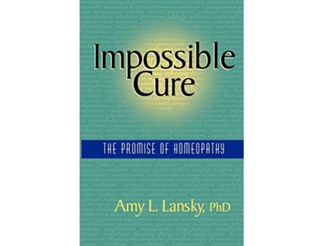 Livro Impossible Cure The Promise of Homeopathy de Amy L Lansky (Inglês)