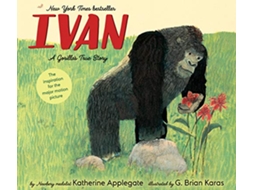 Livro Ivan A Gorillas True Story de Katherine Applegate (Inglês - Capa Dura)