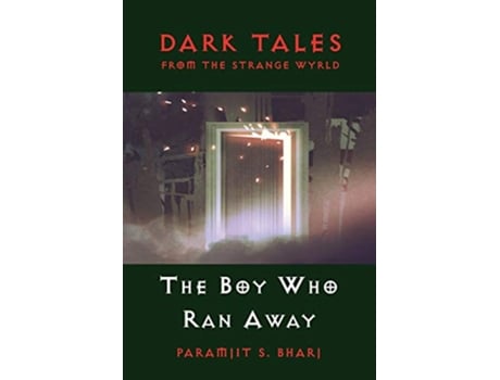 Livro Dark Tales From The Strange Wyrld The Boy Who Ran Away de Paramjit S Bharj (Inglês)