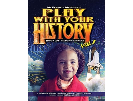 Livro Play with Your History Vol 2 Book of History Makers 2 McKenzie Morgans de Charity Jordan McKenzie Jordan Morgan Jordan (Inglês)