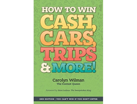 Livro How To Win Cash Cars Trips More 2nd Edition You Cant Win If You Dont Enter de Carolyn Wilman (Inglês)