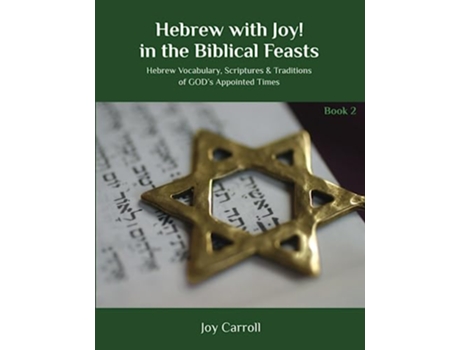 Livro Hebrew with Joy in the Biblical Feasts Hebrew Vocabulary Scriptures Traditions of GODs Appointed Times de Joy Carroll (Inglês)