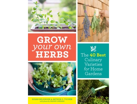 Livro Grow Your Own Herbs The 40 Best Culinary Varieties for Home Gardens de Susan Belsinger (Inglês)