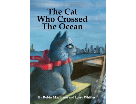 Livro The Cat Who Crossed The Ocean Robin Macblane, Larry Whitler (Inglês)