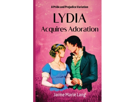 Livro Lydia Acquires Adoration A Pride and Prejudice Variation de Jaime Marie Lang (Inglês)