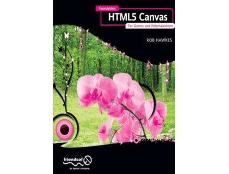 Livro Foundation HTML5 Canvas For Games and Entertainment de Rob Hawkes (Inglês)