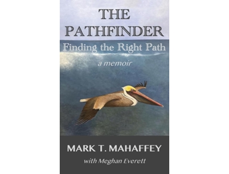 Livro THE PATHFINDER Finding the Right Path de Mark T Mahaffey e Meghan Everett (Inglês - Capa Dura)