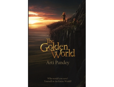 Livro The Golden World: Who would you save? Yourself or an Entire World? Arti Pandey (Inglês)