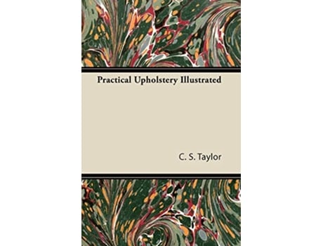 Livro Practical Upholstery Illustrated de C S Taylor (Inglês)