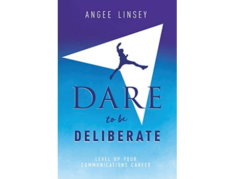 Livro Dare to be Deliberate Level Up Your Communication Career de Angee Linsey (Inglês)