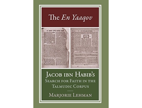 Livro The En Yaaqov Jacob ibn Habib’s Search for Faith in the Talmudic Corpus de Marjorie Lehman (Inglês)