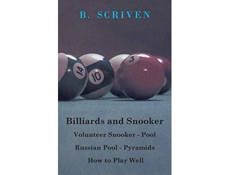 Livro Billiards and Snooker Volunteer Snooker Pool Russian Pool Pyramids How to Play Well de B Scriven (Inglês)