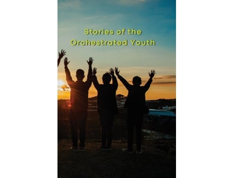 Livro Stories of the Orchestrated Youth de ethan james (Inglês)