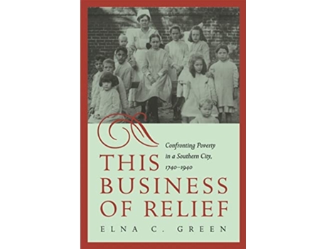 Livro This Business Of Relief De Elna C Green (inglês - Capa Dura)