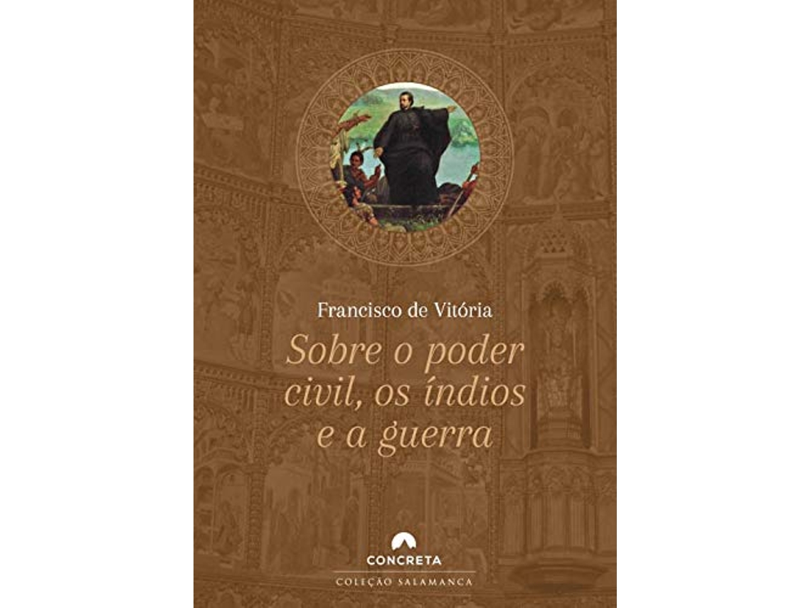 Livro Sobre O Poder Civil, Os Índios E A Guerra de Vitória e Francisco De (Português)