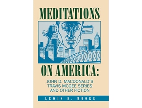 Livro Meditations on America John D MacDonalds Travis McGee Series and Other Fiction de Lewis D Moore (Inglês)