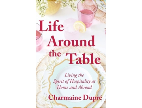 Livro Life Around The Table De Charmaine Thibodeaux Dupré (inglês)