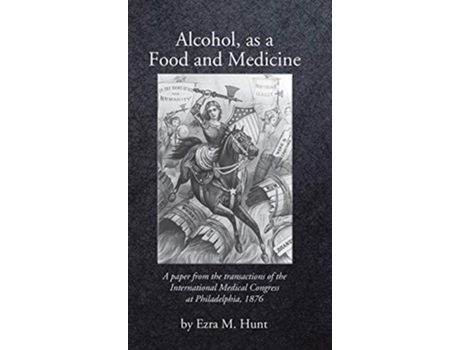 Livro Alcohol as a Food and Medicine de Ezra Mundy Hunt (Inglês)