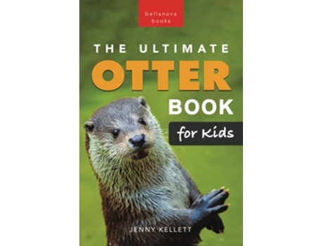 Livro The Ultimate Otter Book for Kids 100 Amazing Otter Facts, Photos, Quiz amp More de Jenny Kellett (Inglês)