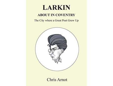Livro Larkin About in Coventry The City where a Great Poet Grew Up de Chris Arnot (Inglês)