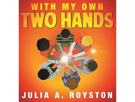 Livro With My Own Two Hands de Julia A Royston (Inglês - Capa Dura)