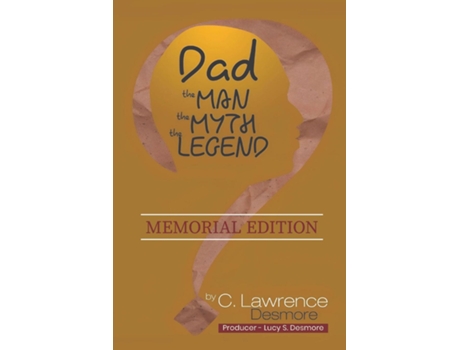 Livro DAD, THE MAN, THE MYTH, THE LEGEND Memorial Edition de Clayton L Desmore (Inglês)