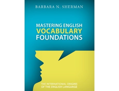 Livro Mastering English Vocabulary Foundations The International Origins of the English Language de Barbara Sherman (Inglês)