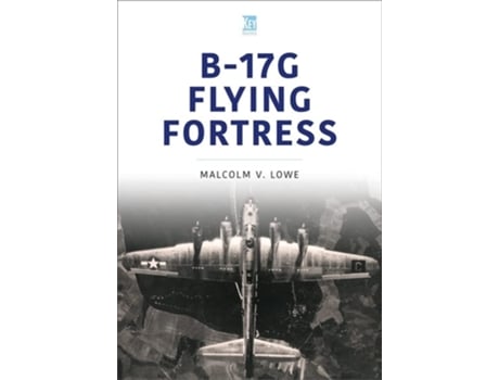 Livro B-17G Flying Fortress de Malcolm Lowe (Inglês)