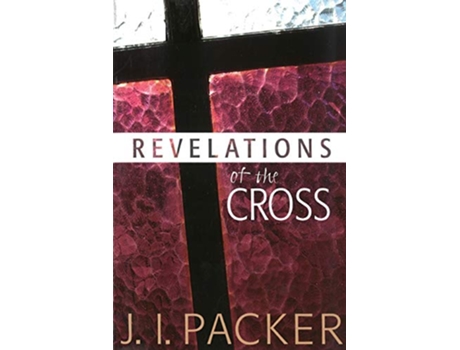 Livro Revelations of the Cross de J I Packer (Inglês)