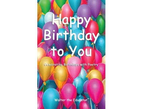 Livro Happy Birthday to You Celebrating Birthdays with Poetry de Walter the Educator (Inglês)