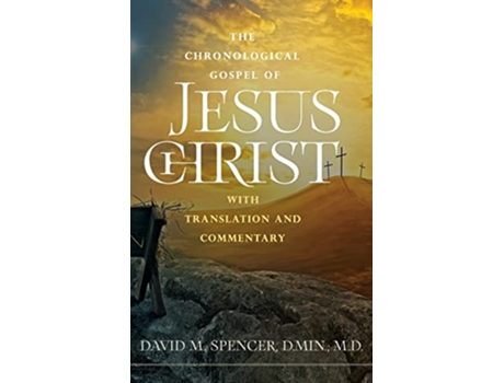 Livro The Chronological Gospel of Jesus Christ with Translation and Commentary de David M Spencer (Inglês)