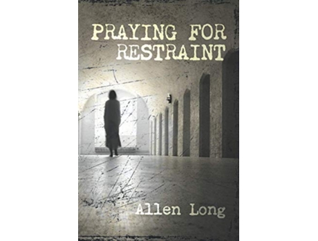 Livro Praying For Restraint de Long Allen (Inglês)