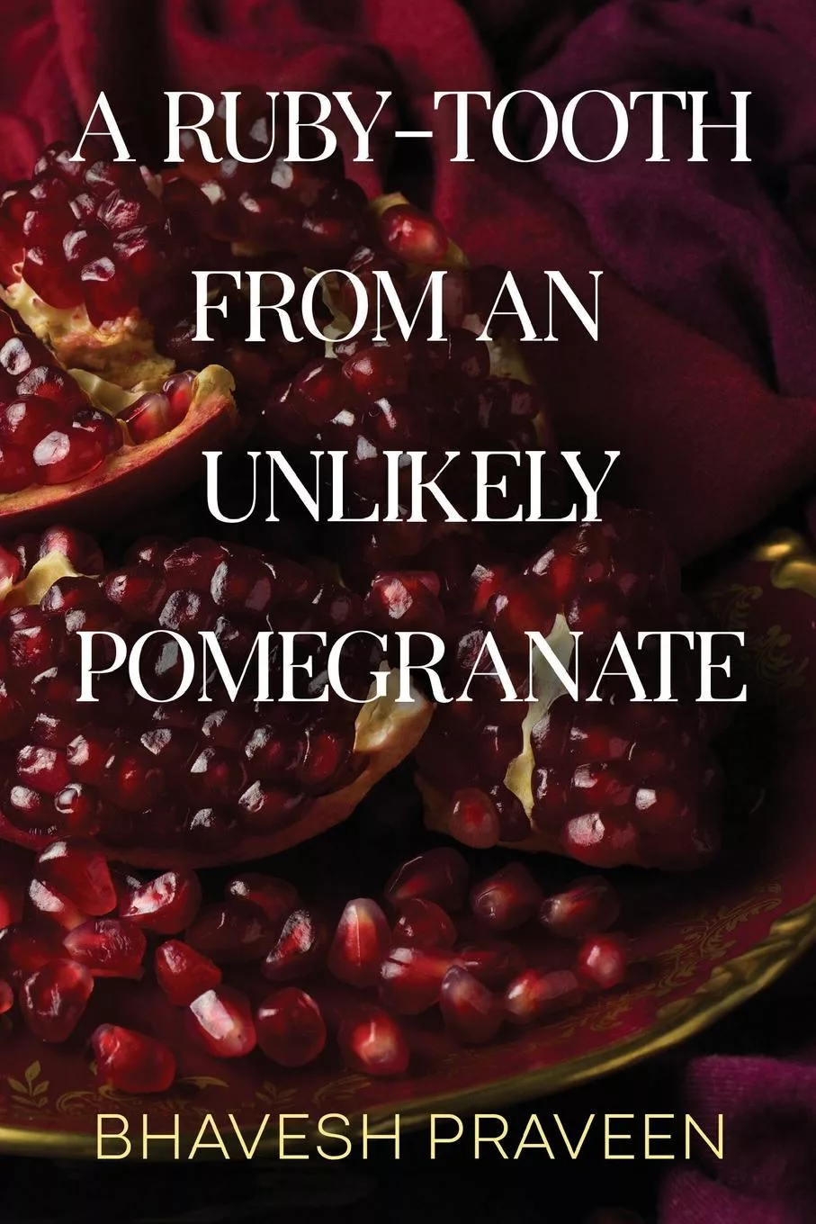 Livro A Ruby-tooth From An Unlikely Pomegranate De Bhavesh Praveen (inglês)