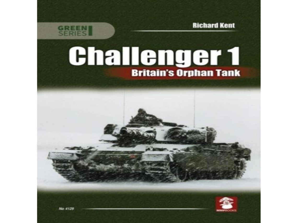 Livro Challenger 1. Britains Orphan Tank de Richard Kent (Inglês)