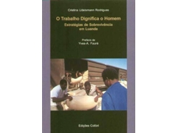 Livro O Trabalho Dignifica O Homemestratégias De Sobrevivência Em Luanda de Cristina Udelsmann Rodrigues (Português)