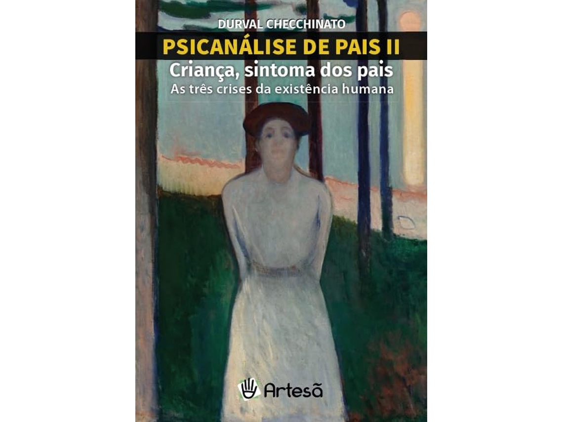 Livro Psicanálise De Pais Ii Criança, Sintoma Dos Pais As Três Crises Da Existência Humana de Durval Checchinato (Português)