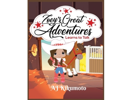 Livro Zoeys Great Adventures - Learns To Talk The Healing Power Of Horse Therapy De Aj Kikumoto (inglês - Capa Dura)
