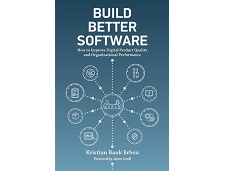 Livro Build Better Software How to Improve Digital Product Quality and Organizational Performance de Kristian Bank Erbou (Inglês)