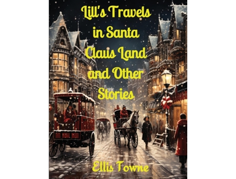 Livro Lills Travels in Santa Claus Land and Other Stories de Ellis Towne (Inglês)